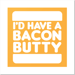 I'd Have a Bacon Butty - Sandwich Design (White on Orange) Posters and Art